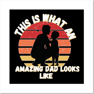 This is What an Amazing Dad Looks Like Posters and Art